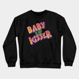 Baby Rump Kisser Crewneck Sweatshirt